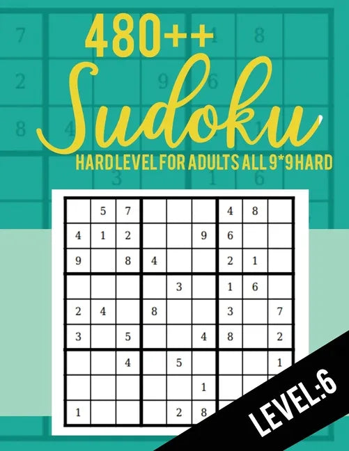 Sudoku: Hard Level for Adults All 9*9 Hard 480++ Sudoku level: 6 - Sudoku Puzzle Books - Sudoku Puzzle Books Hard - Large Prin - Paperback