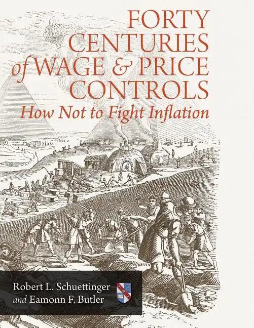 Forty Centuries of Wage and Price Controls: How Not to Fight Inflation - Paperback