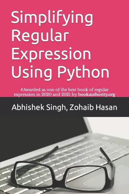 Simplifying Regular Expression Using Python: Learn RegEx Like Never Before - Paperback