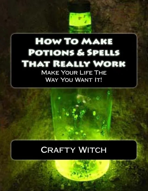 How To Make Potions & Spells That Really Work - Paperback