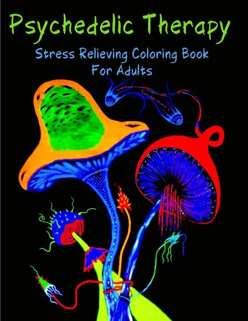Psychedelic Therapy - Stress Relieving Coloring Book For Adults: 50 Geometric Inspired Abstract Patterns And Designs - A Fun Adult Coloring Book - Paperback