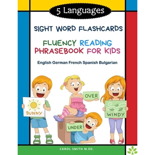 5 Languages Sight Word Flashcards Fluency Reading Phrasebook for Kids - English German French Spanish Bulgarian: 120 Kids flash cards high frequency w - Paperback