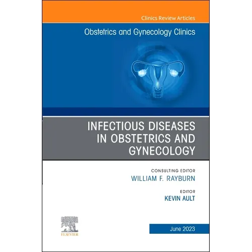 Infectious Diseases in Obstetrics and Gynecology, an Issue of Obstetrics and Gynecology Clinics: Volume 50-2 - Hardcover