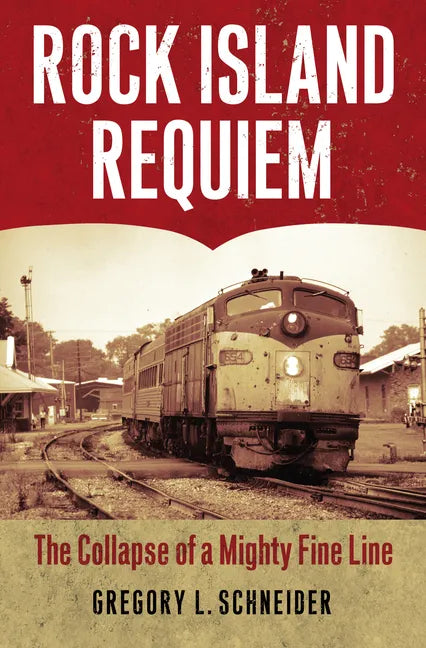 Rock Island Requiem: The Collapse of a Mighty Fine Line - Paperback