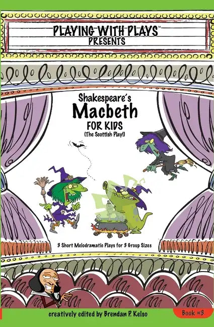 Shakespeare's Macbeth for Kids: 3 Short Melodramatic Plays for 3 Group Sizes - Paperback