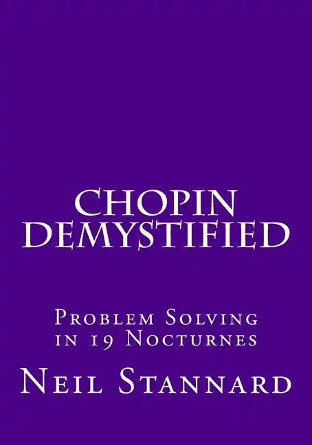 Chopin Demystified: Problem Solving in 19 Nocturnes - Paperback