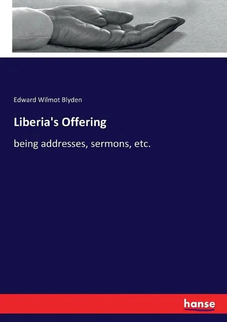 Liberia's Offering: being addresses, sermons, etc. - Paperback