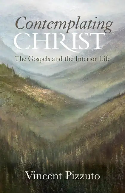 Contemplating Christ: The Gospels and the Interior Life - Paperback