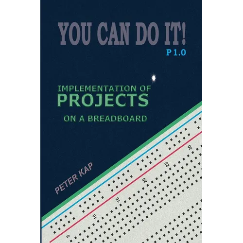 You Can Do It! P1.0: Implementation of Projects on a Breadboard - Paperback