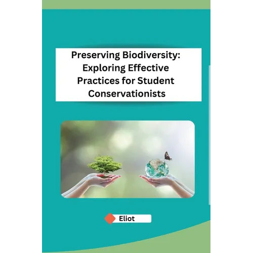 Preserving Biodiversity: Exploring Effective Practices for Student Conservationists - Paperback