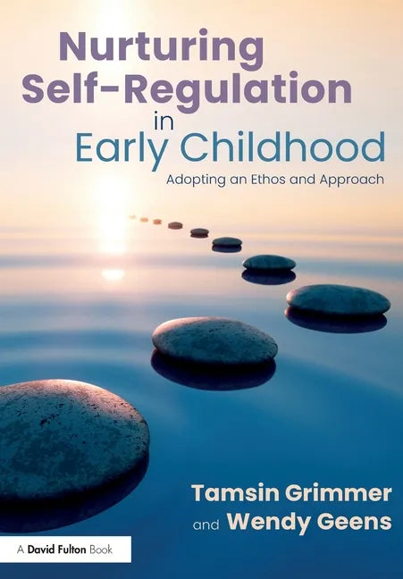 Nurturing Self-Regulation in Early Childhood: Adopting an Ethos and Approach - Paperback