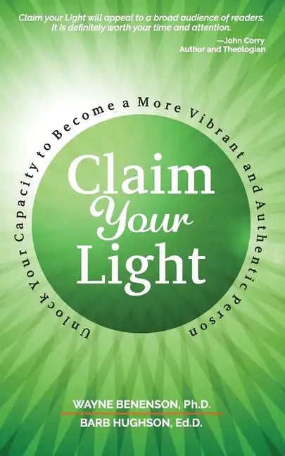 Claim Your Light: : Unlock Your Capacity to Become a More Vibrant and Authentic Person: Your Capacity to Become a More Vibrant and Authentic Person - Paperback