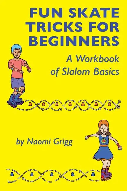 Fun Skate Tricks for Beginners: A Workbook of Slalom Basics - Paperback