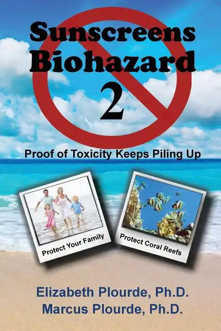 Sunscreens - Biohazard 2: Proof of Toxicity Keeps Piling Up - Paperback