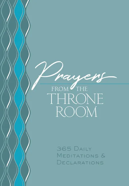 Prayers from the Throne Room: 365 Daily Meditations & Declarations - Imitation Leather