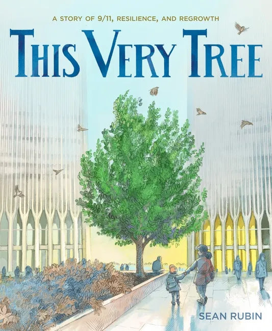 This Very Tree: A Story of 9/11, Resilience, and Regrowth - Hardcover