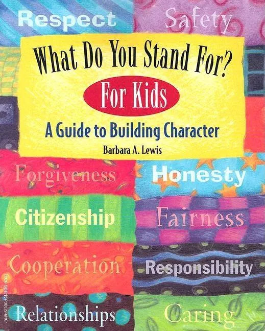 What Do You Stand For?: For Kids: A Guide to Building Character - Paperback