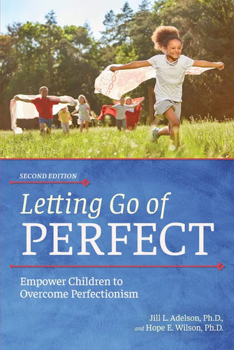Letting Go of Perfect: Empower Children to Overcome Perfectionism - Paperback