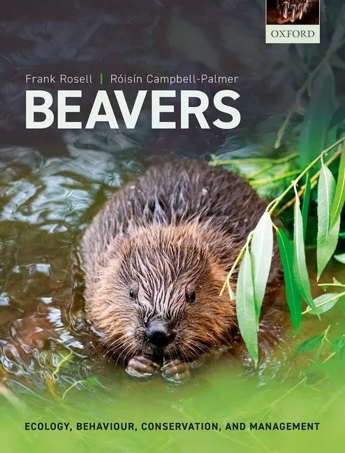 Beavers: Ecology, Behaviour, Conservation, and Management - Hardcover