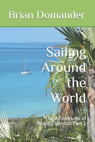 Sailing Around the World: The Adventures of Prince Diamond Part 1 - Paperback