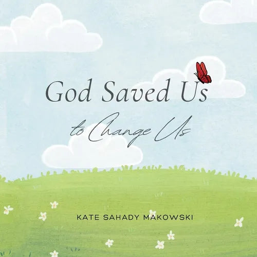 God Saved Us to Change Us - Paperback
