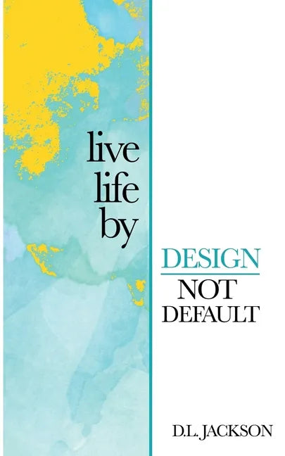 Live life by Design not Default - Paperback