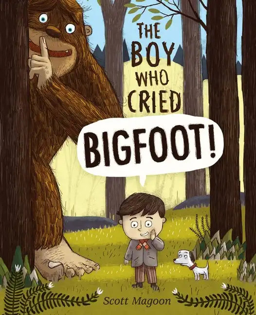 The Boy Who Cried Bigfoot! - Hardcover