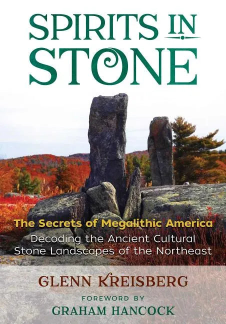 Spirits in Stone: The Secrets of Megalithic America - Paperback