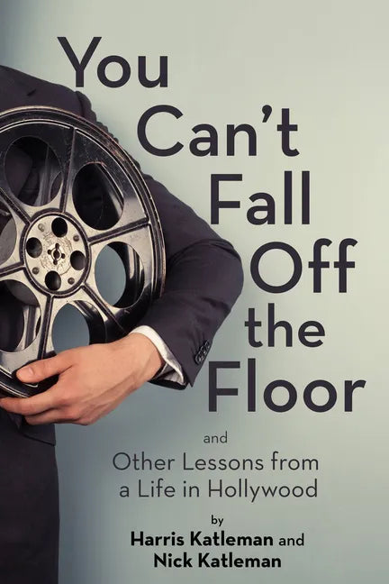 You Can't Fall Off the Floor: And Other Lessons from a Life in Hollywood - Paperback