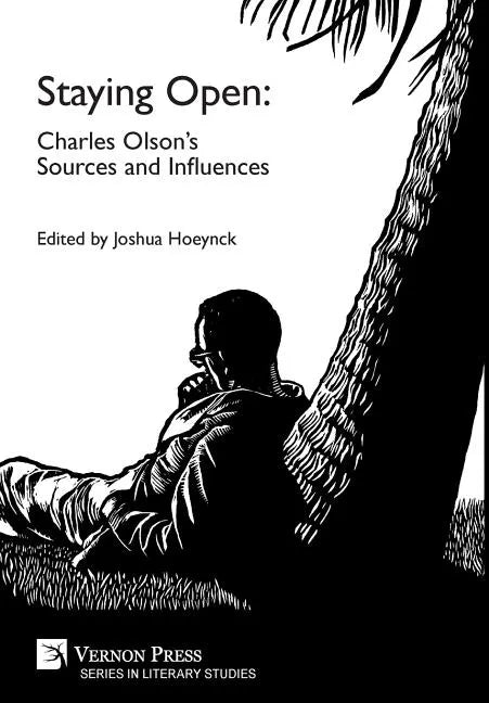 Staying Open: Charles Olson's Sources and Influences - Hardcover