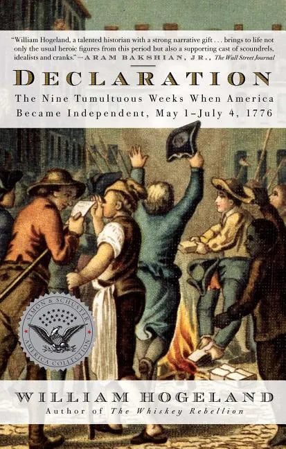 Declaration: The Nine Tumultuous Weeks When America Became Independent, May 1-July 4, 1776 - Paperback