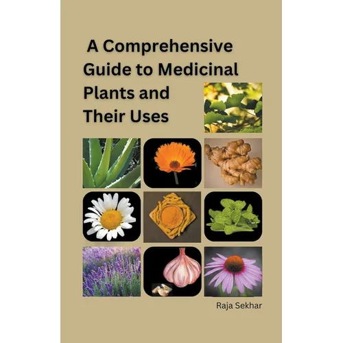 A Comprehensive Guide to Medicinal Plants and Their Uses - Paperback
