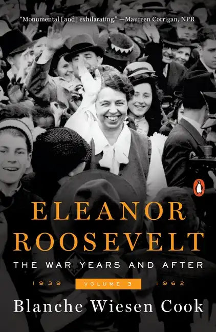 Eleanor Roosevelt, Volume 3: The War Years and After, 1939-1962 - Paperback