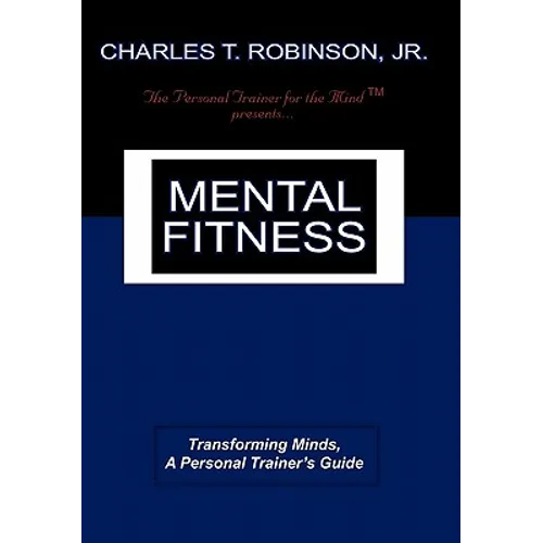 Mental Fitness: Transforming Minds, a Personal Trainer's Guide - Paperback