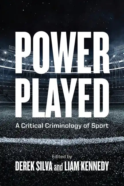 Power Played: A Critical Criminology of Sport - Paperback