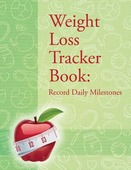 Weight Loss Tracker Book: Record Daily Milestones - Paperback