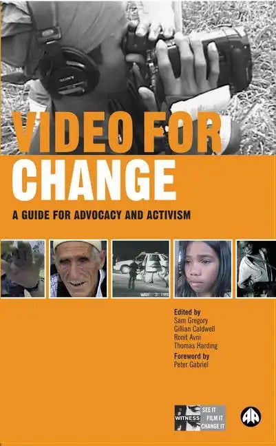 Video for Change: A Guide For Advocacy and Activism - Paperback