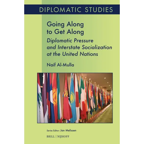 Going Along to Get Along: Diplomatic Pressure and Interstate Socialization at the United Nations - Hardcover