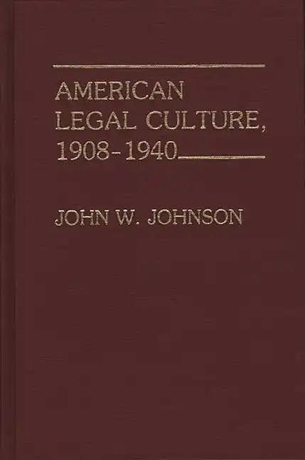 American Legal Culture, 1908-1940. - Hardcover