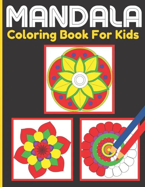 Mandala Coloring Book For Kids: Kids Activity Coloring Mandalas Book With Fun, Easy, and Relaxing for Boys, Girls, and Beginners (Coloring Books for K - Paperback