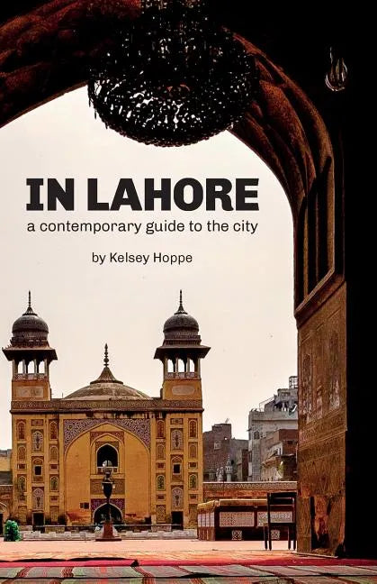 In Lahore: A Contemporary Guide to the City - Paperback