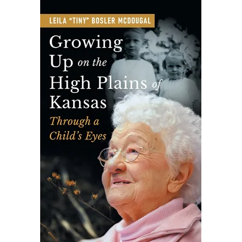 Growing Up on the High Plains of Kansas: Through a Child's Eyes - Paperback