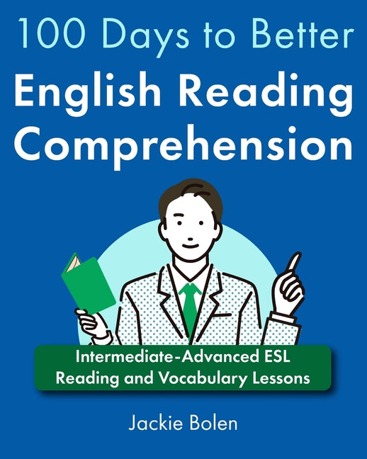 100 Days to Better English Reading Comprehension: Intermediate-Advanced ESL Reading and Vocabulary Lessons - Paperback