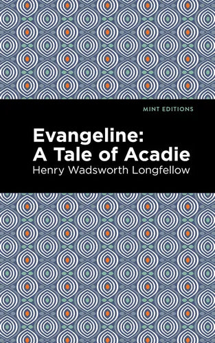 Evangeline: A Tale of Acadie - Paperback