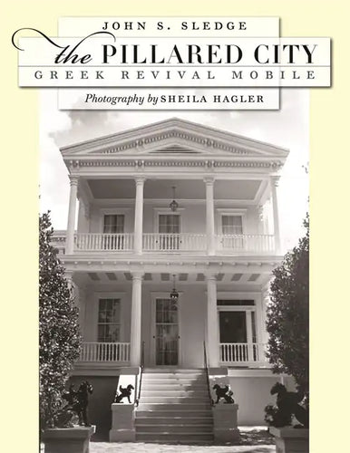The Pillared City: Greek Revival Mobile - Hardcover