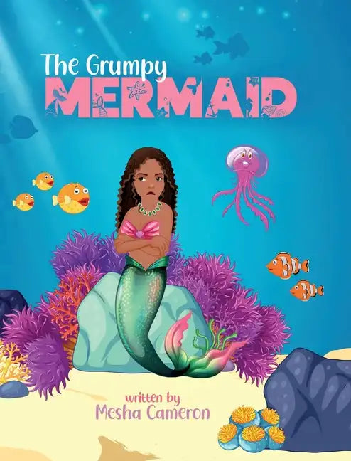 The Grumpy Mermaid: Mermaid Story Books For Girls 3-5, Kid's Book On Kindness - Hardcover