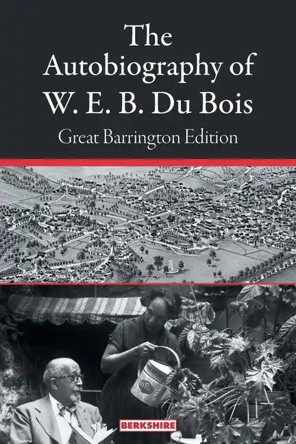 The Autobiography of W. E. B. Du Bois: Great Barrington Edition - Paperback