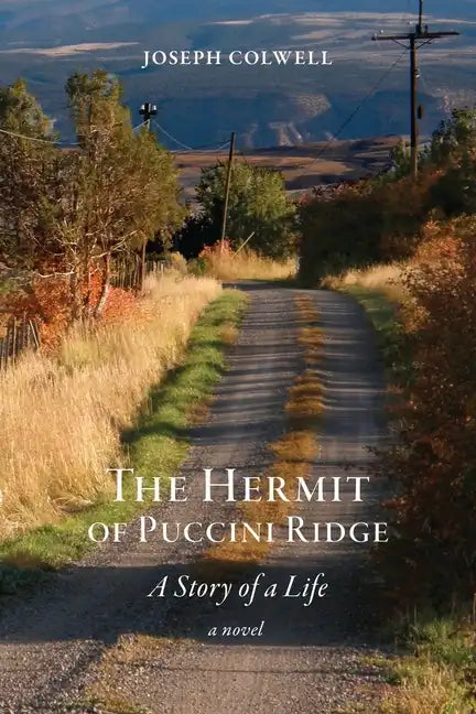 The Hermit of Puccini Ridge: A Story of a Life - Paperback