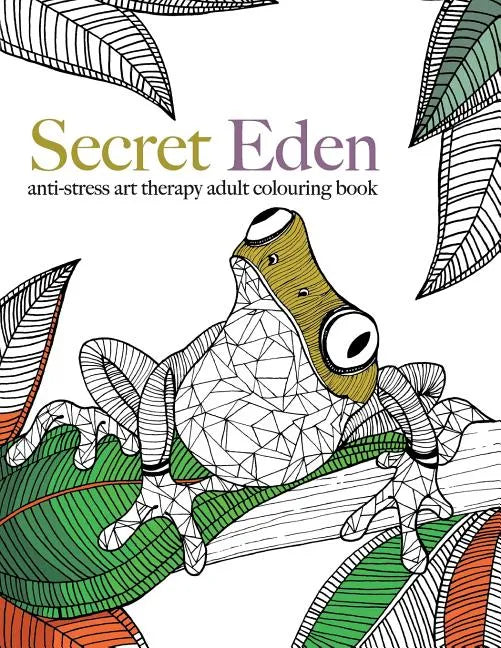 Secret Eden: anti-stress art therapy colouring book - Paperback