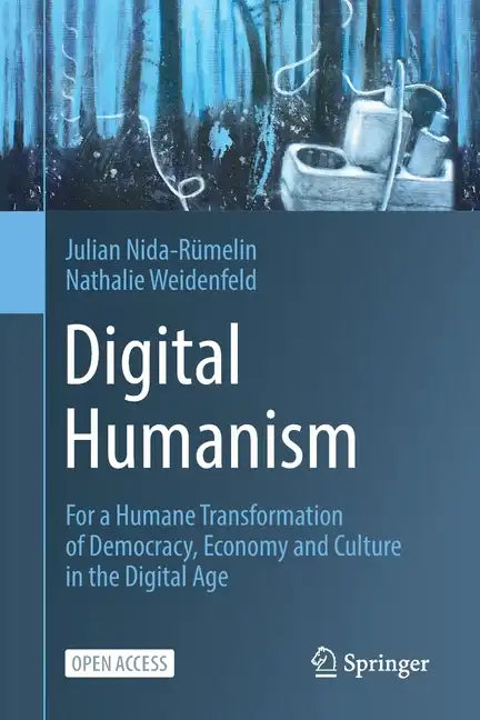 Digital Humanism: For a Humane Transformation of Democracy, Economy and Culture in the Digital Age - Paperback